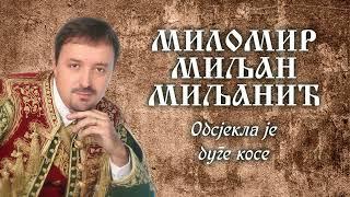 Milomir Miljanic Miljan - Odsjekla je duge kose