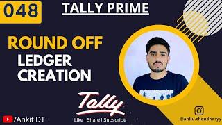 Part-48 "Round off Ledger Creation" Tally Prime with GST ||Ankit Poonia|| #tally #tally_prime