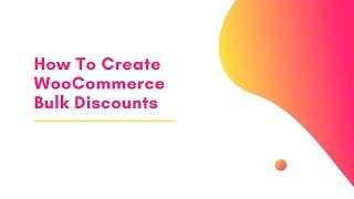 How to create WooCommerce Bulk Discounts