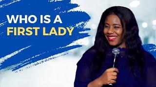 WHO IS A FIRST LADY | PASTOR OLA ANOSIKE