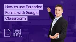 How to use Extended Forms with Google Classroom? Auto-grade classwork with Classroom Integration