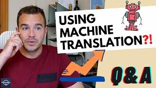 SHOULD YOU USE MACHINE TRANSLATION!? (Q&A for Freelancers #13)