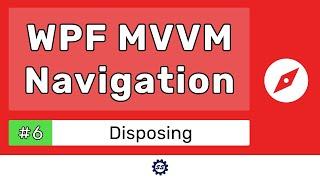 Disposing View Models - WPF MVVM NAVIGATION TUTORIAL #6