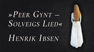 Henrik Ibsen & Edvard Krieg »Peer Gynt–Solveigs Lied« | Norwegisch Deutsch Norsk Tysk | Liebeskummer