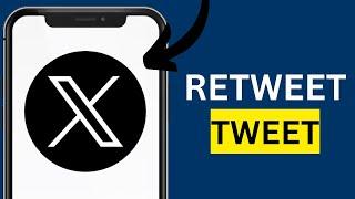 How To Retweet A Tweet On X (Twitter)