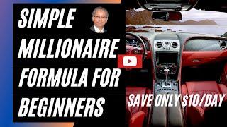  Simple Millionaire Formula For Beginners | Save $10 Per Day