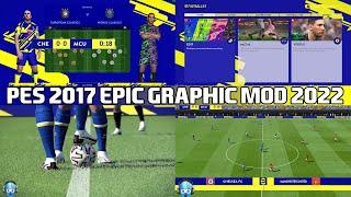 PES 2017 NEW EPIC GRAPHIC MOD 2022 COMPATIBLE WITH ALL PATCH