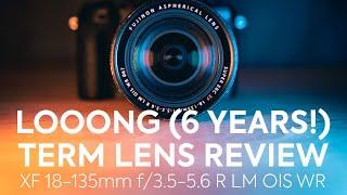Long Term (6 years!) Review of the Fujinon XF 18-135mm f/3.5-5.6 R LM OIS WR Zoom Lens