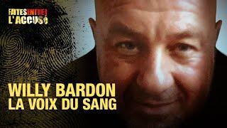 Faites entrer l'accusé: Willy Bardon, la voix du sang