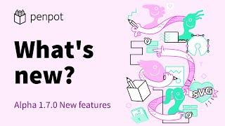 New Penpot Release 1.7! Export & import files, Resizing constraints, Library assets management ...