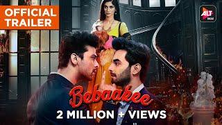 Bebaakee | Official Trailer | Starring Kushal Tandon ,Shivjyoti Rajput, Karan Jotwani | ALTBalaji