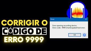 Como Corrigir o Código De Erro 9999 Do Audacity No Windows 10