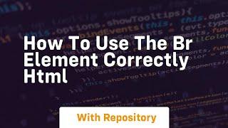 How to use the br element correctly html