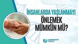 İnsanlarda Yaşlanmayı Önlemek Mümkün mü?