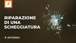 Come riparare un parabrezza scheggiato o incrinato | I consigli di AUTODOC