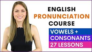 English Pronunciation Course for Beginners | Learn Vowel and Consonant Sounds | 27 Lessons