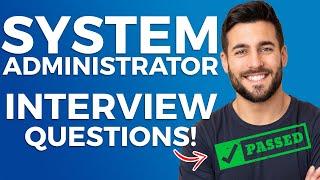 SYSTEM ADMINISTRATOR INTERVIEW QUESTIONS & ANSWERS (How to Pass a System Administrator Interview!)