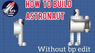 How to build astronaut in spaceflight simulator | SFS 1.5 | without bp edit