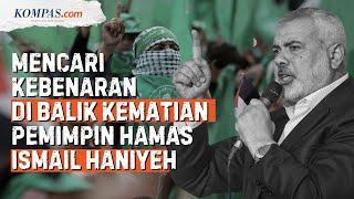 Rajapati Ismail Haniyeh: Kabar Kematian, Mencari Eksekutor, dan Respons Hamas-Israel