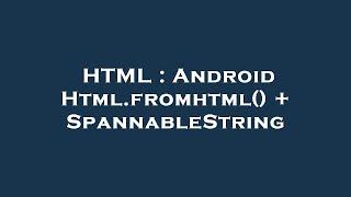 HTML : Android Html.fromhtml() + SpannableString