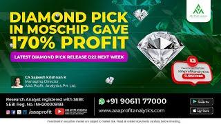 Diamond Pick in MOSCHIP gave 170% Profit. Latest Diamond pick release D22 next week.