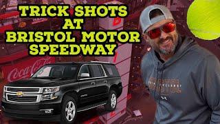 Trick Shots at Bristol Motor Speedway