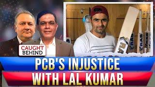 PCB's Injustice With Lal Kumar | Caught Behind