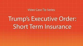 Trump's Executive Order - Short Term Insurance