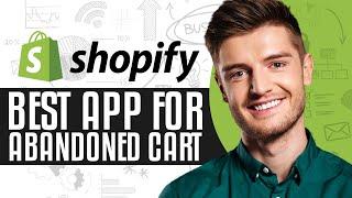 Best Shopify App For Abandoned Cart In 2024 | Shopify Abandoned Cart App Tutorial