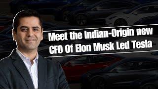 Meet the Indian-Origin new CFO Of Elon Musk Led Tesla