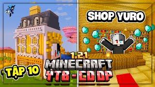 Tôi Xây Cửa Hàng YuRo Để Làm Giàu | Siro Minecraft YTB Co-op Tập 10