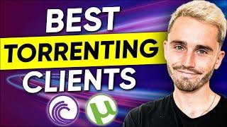 Best Torrenting Client - What is The Safest Torrenting Program?