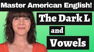 Master the American Accent! How the Dark L Influences Vowels