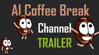 AI Coffee Break - Channel Trailer