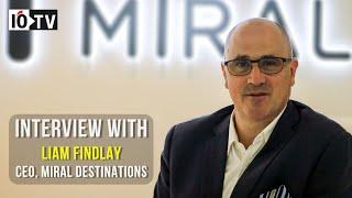 Interview with Liam Findlay, CEO, Miral Destinations