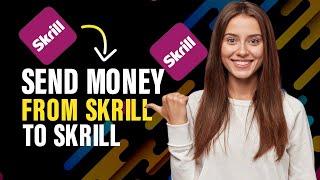 How to send money from Skrill to Skrill (Best Method)