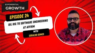 EG24: Oil Rig to Software Engineering at Affirm with Geraldo Gomes | How to Break into Tech in 2023