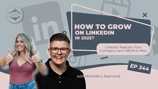 How to Grow Your LinkedIn in 2025 with Michelle J. Raymond