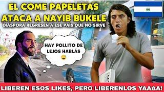 EL COME PAPELETAS REGRESO A ATACAR A EL PRESIDENTE NAYIB BUKELE