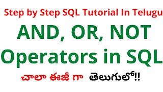 #7 SQL AND, OR, NOT Operators in Telugu|SQL Full Course in Telugu|AND, OR, NOT Operators  SQL Telugu