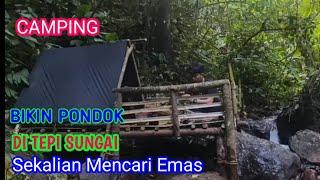 CAMPING BIKIN PONDOK DI TEPI SUNGAI SEKALIAN CARI EMAS #camping mping