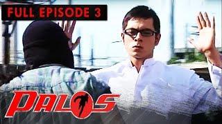 Full Episode 3 | Palos