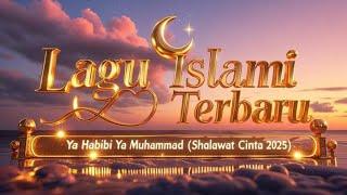 Lagu Islami Terbaru Ya Habibi Ya Muhammad (Shalawat Cinta 2025)