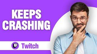 How To Fix And Solve Twitch App Keeps Crashing ( Tutorial )