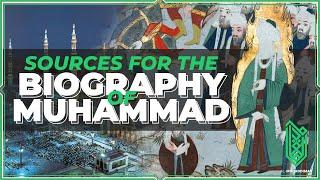 What are our Sources for Prophet Muhammad's Biography?