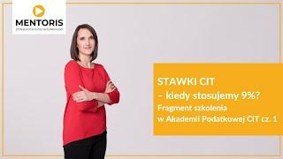 Stawki CIT– kiedy stosujemy 9%? Fragment szkolenia w Akademii Podatkowej CIT cz. 1 | MENTORIS