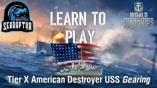 World of Warships - Learn to Play: Tier X American Destroyer USS Gearing