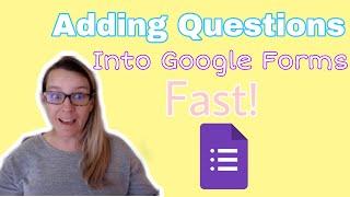 Adding questions to Google Forms fast