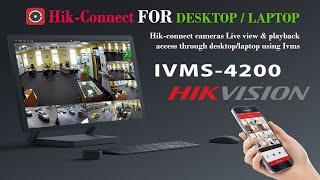 Hik-Connect for PC, Hikconnect camera view on Desktop/Laptop using Ivms 4200 Client software