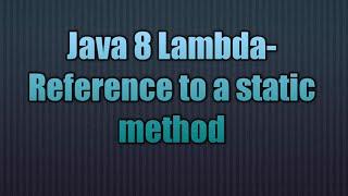 Java 8 Lambda-Reference to a static method